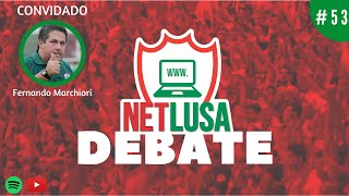 NETLUSA DEBATE COM FERNANDO MARCHIORI, TÉCNICO DA PORTUGUESA