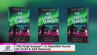 "His Final Answer": A Heartfelt Novel On Grief & Self Renewal