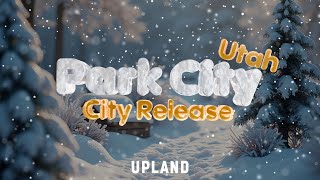 Park City, Utah Joins Upland! Full City Opening on Christmas Eve!