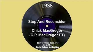 1938 Chick MacGregor (ET) - Stop And Reconsider