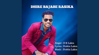 Dhire Bajabe Rasika