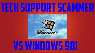 Tech Support Scammer vs Windows 98