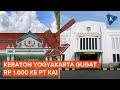 Keraton Yogyakarta Gugat Rp 1.000 ke PT KAI, soal Apa?