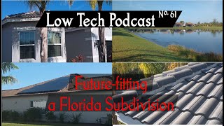 Future-fitting a Florida Subdivision -- Low Tech Podcast, No. 60