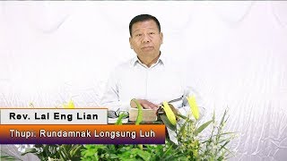 Rev. Lal Eng Lian - Rundamnak Longsung Luh | Sermon