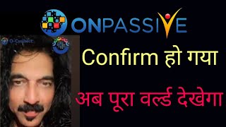 Onpassive Update Today | Confirm हो गया | अब पूरा वर्ल्ड देखेगा