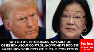 ‘Obsession With Power And Control Over Women’: Mazie Hirono Fiercely Criticizes GOP | 2024 Rewind