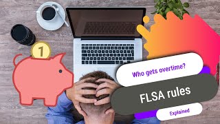 Who get's overtime? FLSA rules explained