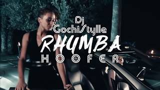 #DjGochistylle ft Hoofer - Rhumba ( Remix )