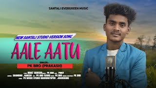 AALE AATU || NEW SANTALI STUDIO VERSION SONG 2025 || SANTALI VIDEO || PK BRO