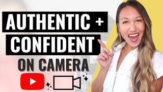 Authentic on Camera I How to be Comfortable + Confident on Camera I YouTube Tips