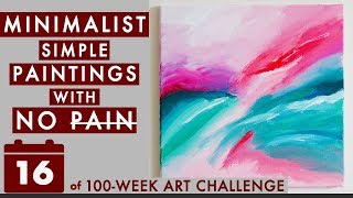 Minimalist Paintings - Easy, Simple, and NO PAIN (100-Week Art Challenge #16)
