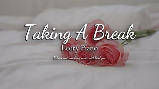 Take a rest, soothing music will heal you | LEERY PIANO