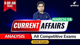 04 March 2021 Current Affairs | Daily Current Affairs | Ankit Gupta | For All Exams | Gradeup
