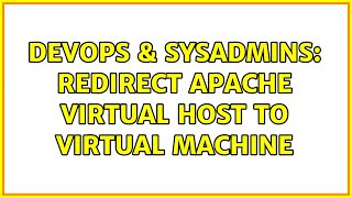 DevOps & SysAdmins: Redirect Apache virtual host to virtual machine