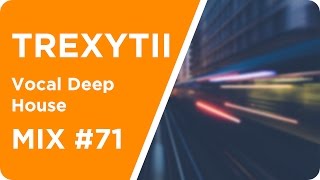 Vocal Deep House | Mix #71 2016 | Best of April