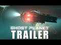 GHOST PLANET Official Trailer 2024 US SciFi