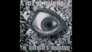 Ser Un Peyjalero – The Birthday's Ignorance - 1995 Indies (Full album)