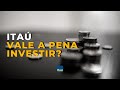 Ações ITAÚ (ITUB3/ITUB4) Vale a pena investir?