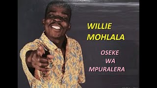 Willie Mohlala - Oseke wa Mphuralera