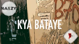 Kya Bataye - Naezy