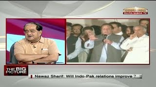 The Big Picture - Nawaz Sharif: Will India-Pak relations improve?