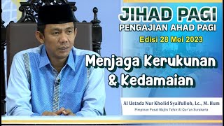 Jihad Pagi Edisi 28 Mei 2023 - Menjaga Kerukunan dan Kedamaian