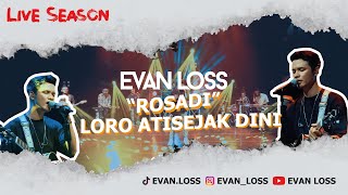 EVAN LOSS - LORO ATI SEJAK DINI (OFFICIAL LIVE MUSIC) ROSADI