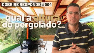 ✅Qual a ALTURA do PERGOLADO? - COBRIRE RESPONDE