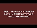 SQL : How can I INSERT data in TEXT datatype field? (Informix)