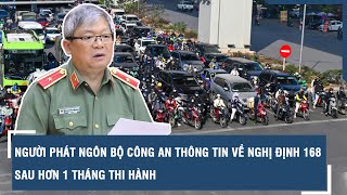 Người phát ngôn Bộ Công an thông tin về Nghị định 168 sau hơn 1 tháng thi hành | VTs