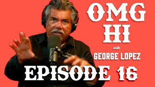 George Lopez Podcast OMG Hi! Ep16 Andy Vargas \u0026 Luke Youngblom