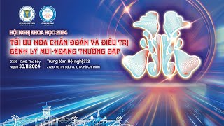 TỐI ƯU HÓA CHẨN ĐOÁN VÀ ĐIỀU TRỊ BỆNH LÝ MŨI – XOANG THƯỜNG GẶP