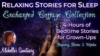 4 HRS of Continuous Storytelling for Sleep 🧚  ENCHANTED COTTAGE COLLECTION 🌙 Cozy Bedtime Stories