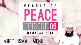 Ramadan 2013 - Pearls Of Peace - Episode 6 ~ Mufti Menk