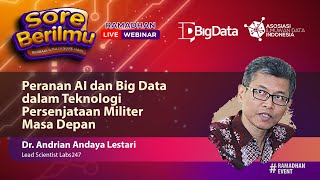 [Sore Berilmu] Peranan AI dan Bigdata dlm Teknologi Persenjataan Militer masa depan | Andrian Andaya