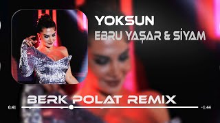 Ebru Yaşar & Siyam - Yoksun ( Berk Polat Remix )