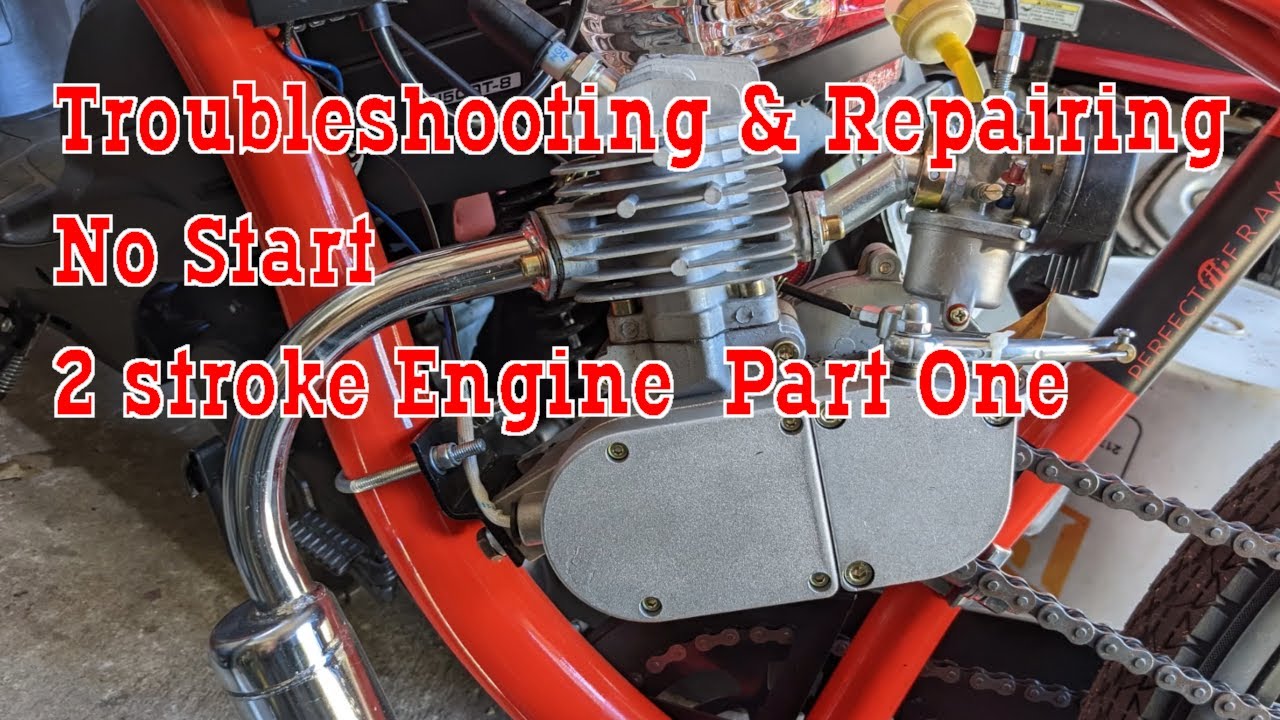 Part1 -How To Troubleshoot And Repair No Start 2 Stroke Motorized ...