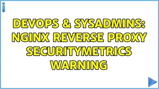 DevOps & SysAdmins: nginx reverse proxy securitymetrics warning