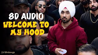 WELCOME TO MY HOOD (8D AUDIO) | DILJIT DOSANJH | 8D SONG | 3D SONG | LATEST PUNJABI SONG 2020