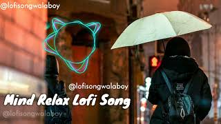 Sad Lofi Song| Night Lofi Mind relaxing lofi mashup💞| Broken Lofi | Alone Lofi | Trending Lofi 2023