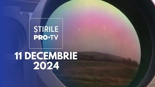 Știrile PRO TV - 11 Decembrie 2024