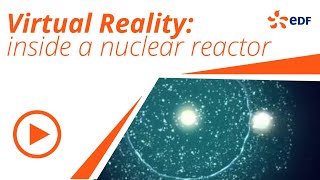 Experience the inside of a nuclear reactor from the size of an atom with virtual reality