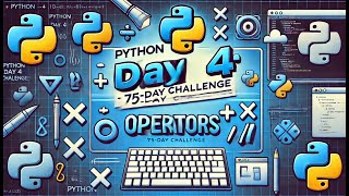 Python Day 4: Operators Part - 1 | 75-Day Coding Challenge
