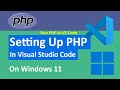 How to Setup and Run PHP in Visual Studio Code (VS Code) on Windows 11 [2025]