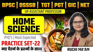 UP ASST | BPSC | DSSSB | TGT | PGT | LT HOMESCIENCE PRACTICE WITH NEW PRACTICE -22 | RUCHI MA'AM