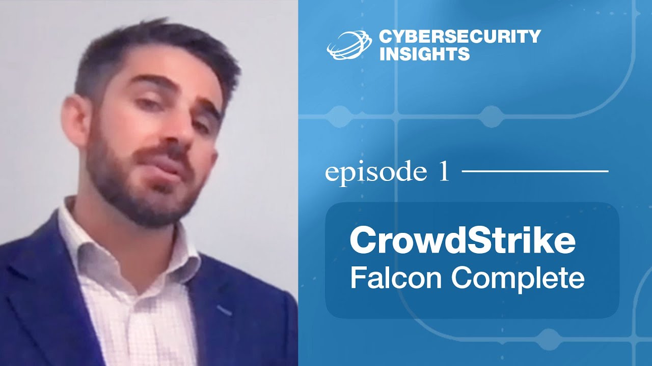 Cybersecurity Insights Ep. 1: CrowdStrike Falcon Complete - YouTube