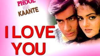 I Love You - Video Song | Phool Aur Kaante | Ajay Devgn & Madhoo | Alisha Chinai & Udit Narayan