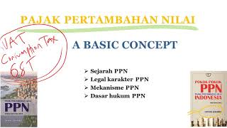 1 PPN - A Basic Concept (Sejarah, Legal Karakter, Mekanisme, \u0026 Dasar Hukum)