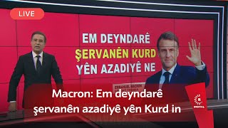 Dema Dilbixwîn Dara...Macron: Em deyndarê şervanên azadiyê yên Kurd in